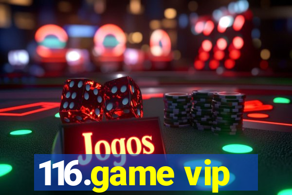 116.game vip